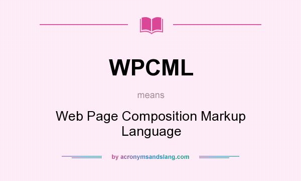 What does WPCML mean? It stands for Web Page Composition Markup Language