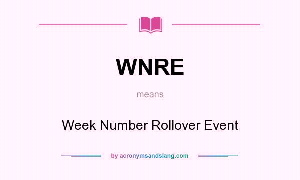 What does WNRE mean? It stands for Week Number Rollover Event