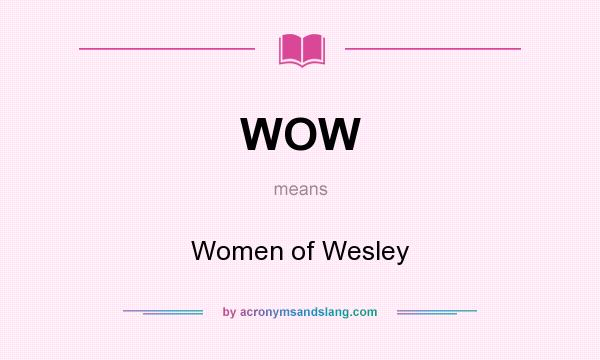 What does WOW mean? It stands for Women of Wesley