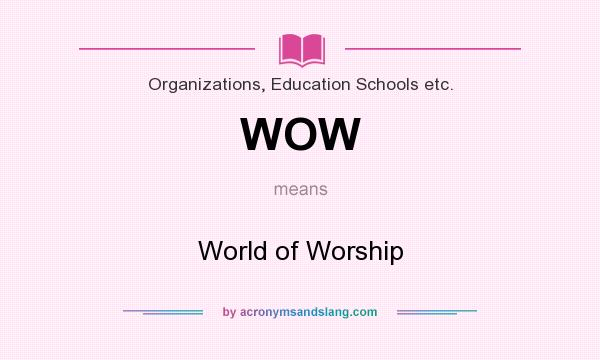 What does WOW mean? It stands for World of Worship