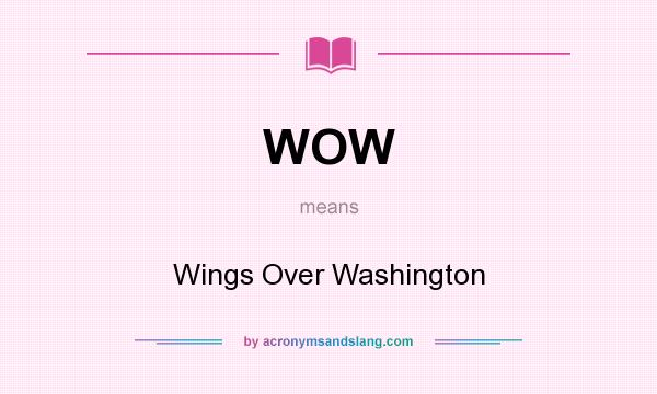 What does WOW mean? It stands for Wings Over Washington