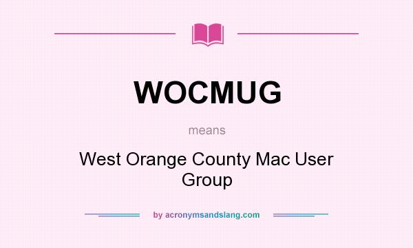 What does WOCMUG mean? It stands for West Orange County Mac User Group