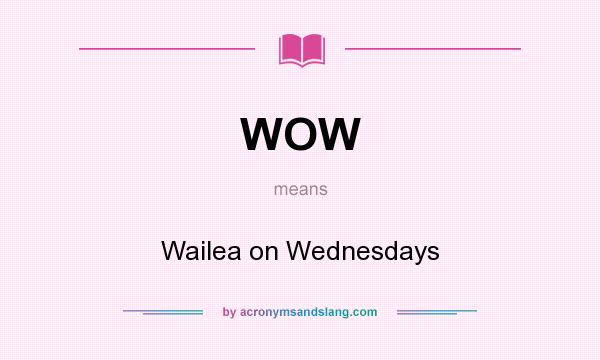 What does WOW mean? It stands for Wailea on Wednesdays