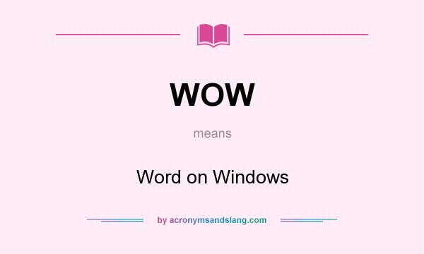 What does WOW mean? It stands for Word on Windows