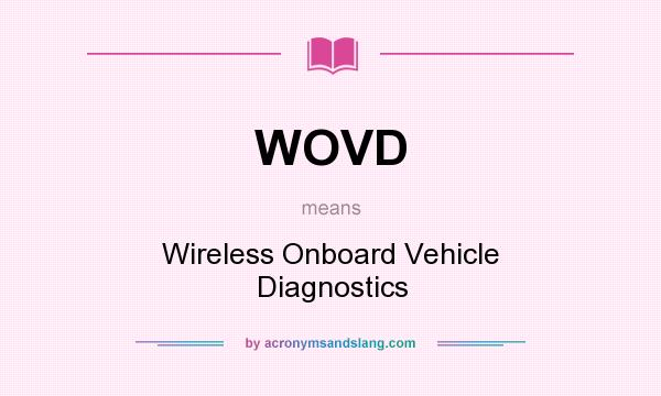 What does WOVD mean? It stands for Wireless Onboard Vehicle Diagnostics