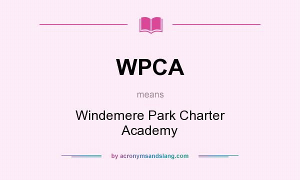 What does WPCA mean? It stands for Windemere Park Charter Academy