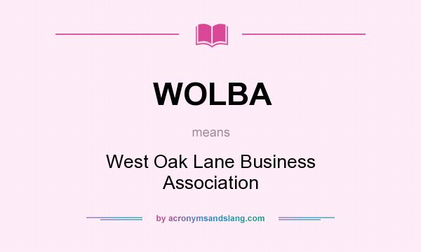 What does WOLBA mean? It stands for West Oak Lane Business Association