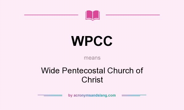 What does WPCC mean? It stands for Wide Pentecostal Church of Christ