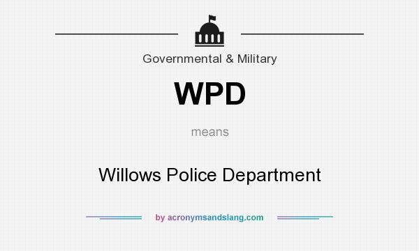 What does WPD mean? It stands for Willows Police Department
