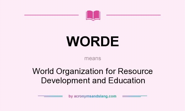 What does WORDE mean? It stands for World Organization for Resource Development and Education