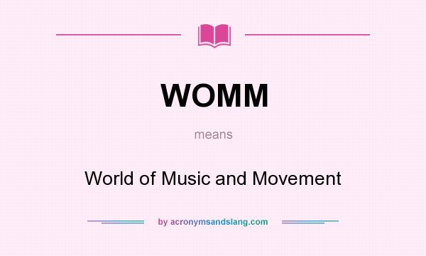 What does WOMM mean? It stands for World of Music and Movement