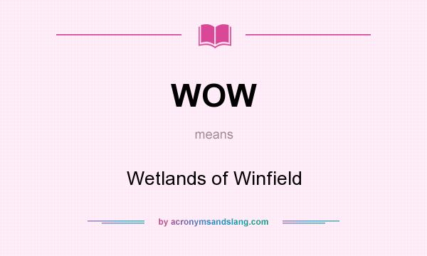 What does WOW mean? It stands for Wetlands of Winfield