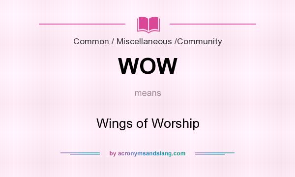 What does WOW mean? It stands for Wings of Worship