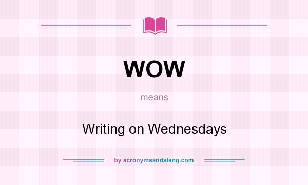 What does WOW mean? It stands for Writing on Wednesdays