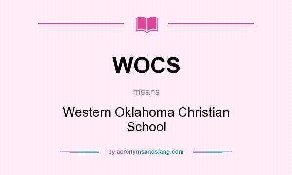 What does WOCS mean? It stands for Western Oklahoma Christian School