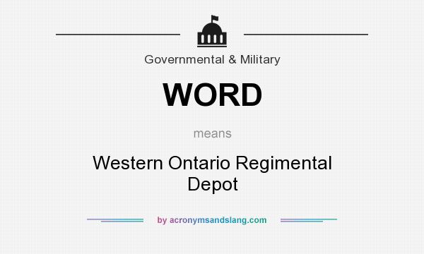 What does WORD mean? It stands for Western Ontario Regimental Depot