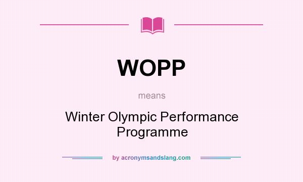 What does WOPP mean? It stands for Winter Olympic Performance Programme