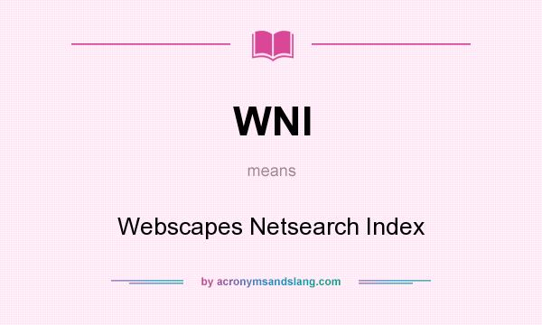 What does WNI mean? It stands for Webscapes Netsearch Index