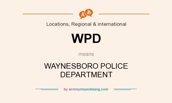 What does WPD mean? It stands for WAYNESBORO POLICE DEPARTMENT