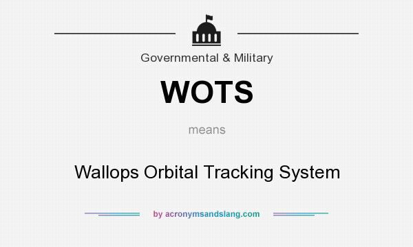 What does WOTS mean? It stands for Wallops Orbital Tracking System