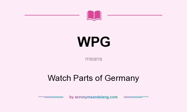 What does WPG mean? It stands for Watch Parts of Germany