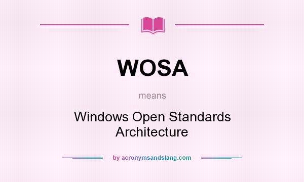 What does WOSA mean? It stands for Windows Open Standards Architecture
