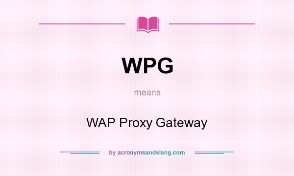 What does WPG mean? It stands for WAP Proxy Gateway