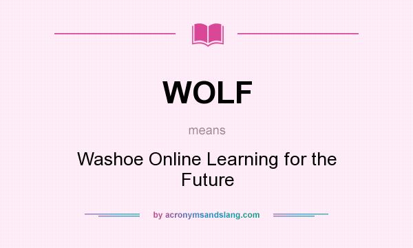 What does WOLF mean? It stands for Washoe Online Learning for the Future