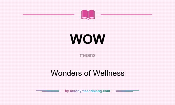 What does WOW mean? It stands for Wonders of Wellness