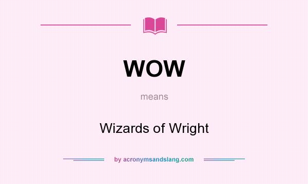 What does WOW mean? It stands for Wizards of Wright