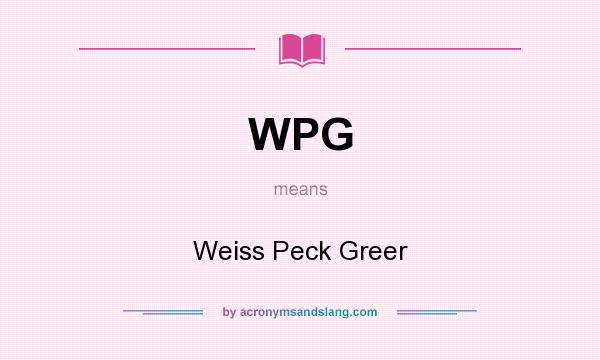 What does WPG mean? It stands for Weiss Peck Greer