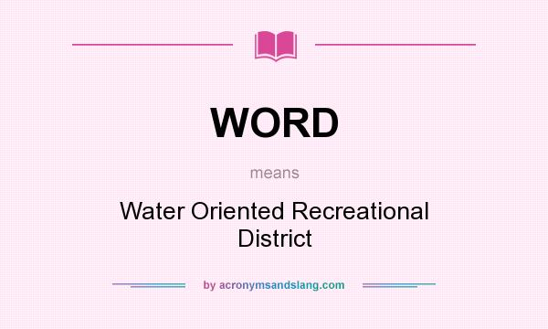 What does WORD mean? It stands for Water Oriented Recreational District