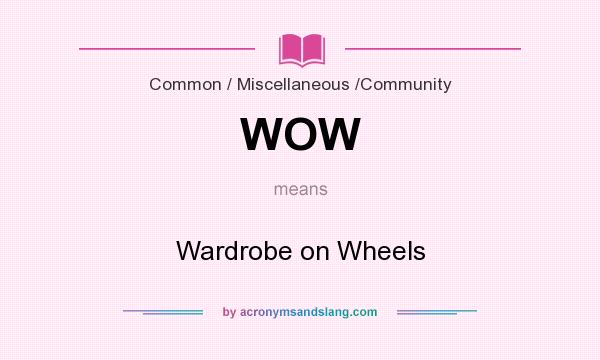 What does WOW mean? It stands for Wardrobe on Wheels