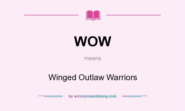 What does WOW mean? It stands for Winged Outlaw Warriors