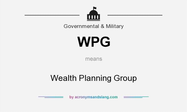 What does WPG mean? It stands for Wealth Planning Group
