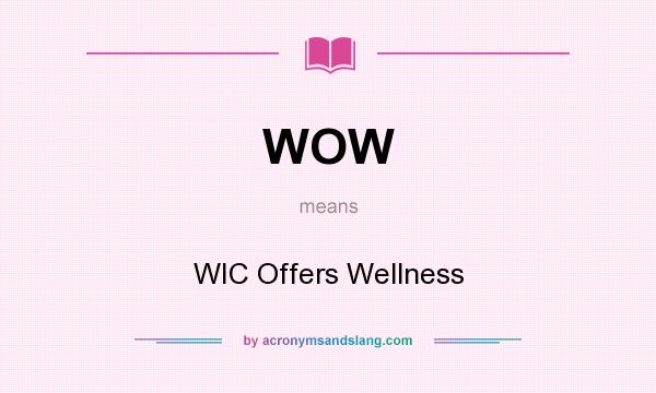 What does WOW mean? It stands for WIC Offers Wellness