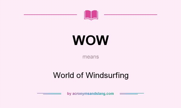 What does WOW mean? It stands for World of Windsurfing