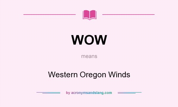 What does WOW mean? It stands for Western Oregon Winds