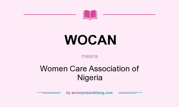 What does WOCAN mean? It stands for Women Care Association of Nigeria