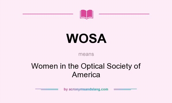 What does WOSA mean? It stands for Women in the Optical Society of America