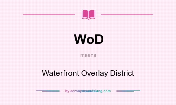What does WoD mean? It stands for Waterfront Overlay District