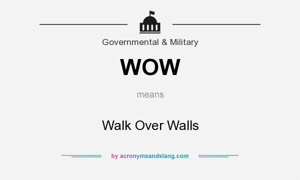 What does WOW mean? It stands for Walk Over Walls