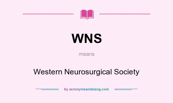 What does WNS mean? It stands for Western Neurosurgical Society