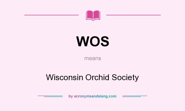 What does WOS mean? It stands for Wisconsin Orchid Society