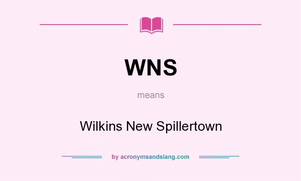 What does WNS mean? It stands for Wilkins New Spillertown