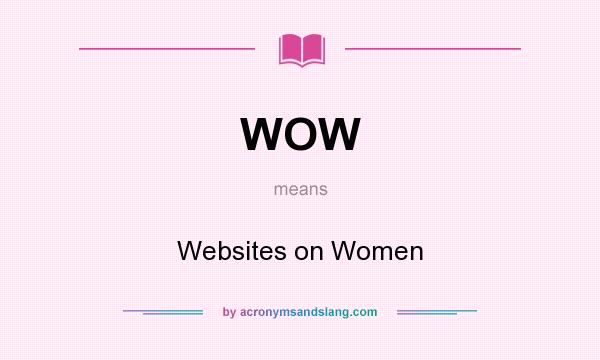 What does WOW mean? It stands for Websites on Women