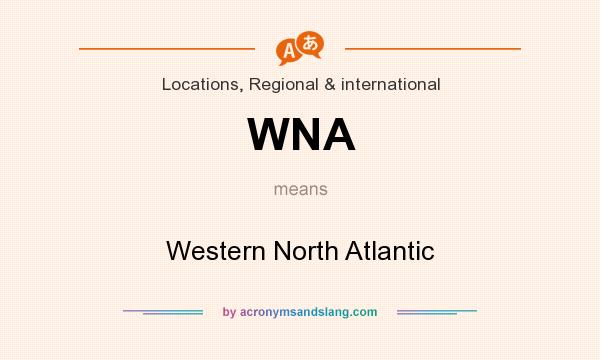 What does WNA mean? It stands for Western North Atlantic