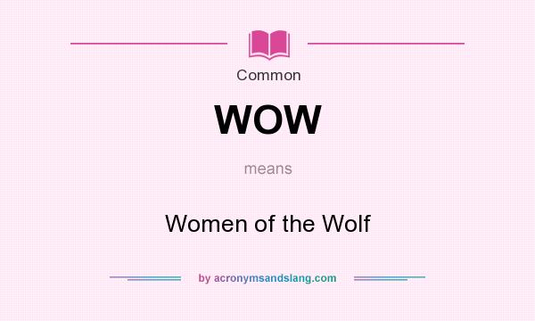 What does WOW mean? It stands for Women of the Wolf
