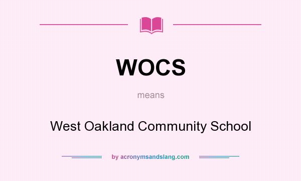 What does WOCS mean? It stands for West Oakland Community School