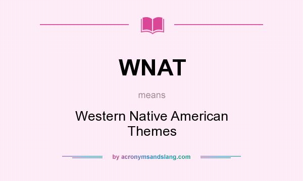 What does WNAT mean? It stands for Western Native American Themes